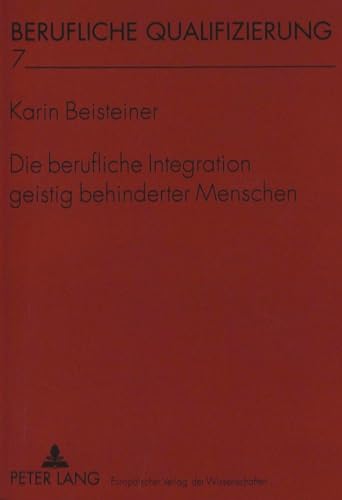 Beispielbild fr Die berufliche Integration geistig behinderter Menschen (Berufliche Qualifizierung) (German Edition) zum Verkauf von Books From California