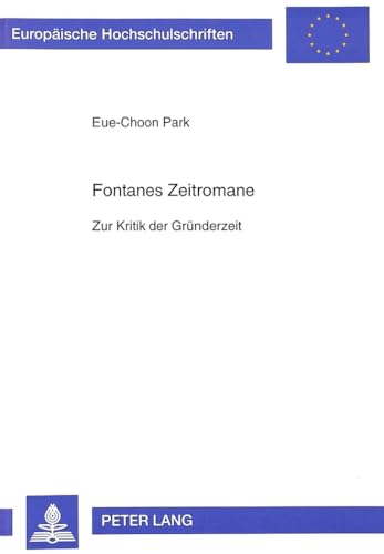 9783631325384: Fontanes Zeitromane: Zur Kritik Der Gruenderzeit: 1641 (Europaeische Hochschulschriften / European University Studie)