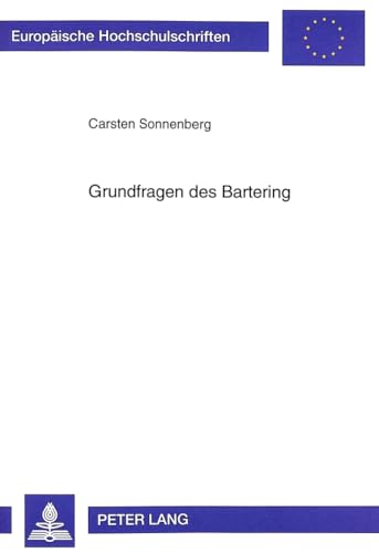 9783631325797: Grundfragen Des Bartering: 2206 (Europaeische Hochschulschriften / European University Studie)