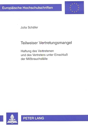 Beispielbild fr Teilweiser Vertretungsmangel. Haftung des Vertretenen und des Vertreters unter Einschlu der Mibrauchsflle. zum Verkauf von Antiquariat + Verlag Klaus Breinlich