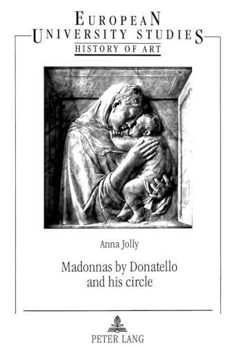 9783631326237: Madonnas by Donatello and his circle (Europische Hochschulschriften / European University Studies / Publications Universitaires Europennes)