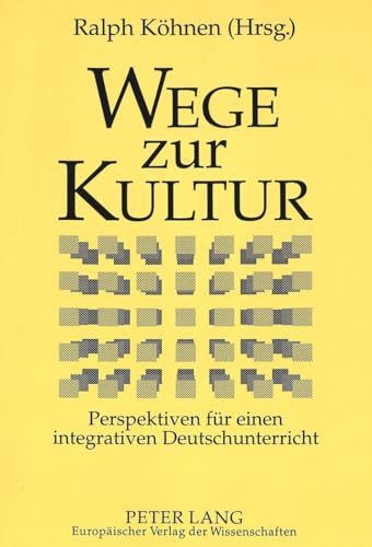 9783631326756: Wege Zur Kultur: Perspektiven Fuer Einen Integrativen Deutschunterricht- Germanistentag Der Deutschlehrerinnen Und Deutschlehrer in Bochum Vom 29. September Bis 2. Oktober 1996