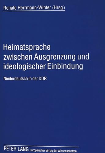 9783631327159: Heimatsprache Zwischen Ausgrenzung Und Ideologischer Einbindung: Niederdeutsch in Der Ddr