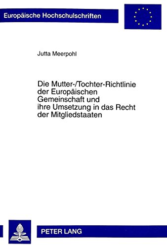 9783631328002: Die Mutter-/Tochter-Richtlinie Der Europaeischen Gemeinschaft Und Ihre Umsetzung in Das Recht Der Mitgliedstaaten: 2334 (Europaeische Hochschulschriften Recht)