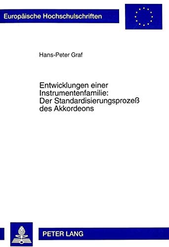 9783631328415: Entwicklungen einer Instrumentenfamilie:- Der Standardisierungsproze des Akkordeons (Europische Hochschulschriften / European University Studies / ... Universitaires Europennes) (German Edition)