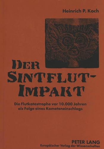 Stock image for Der Sintflut-Impakt. Die Flutkatastrophe vor 10.000 Jahren als Folge eines Kometeneinschlags for sale by medimops