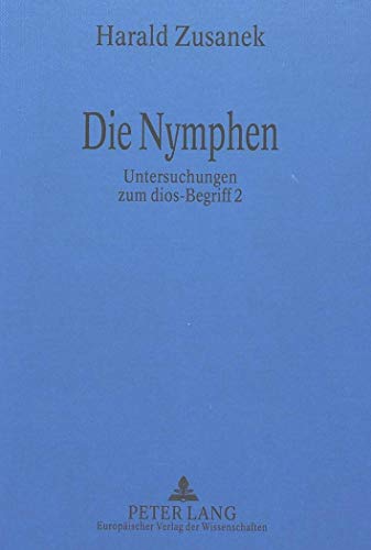 Beispielbild fr Die Nymphen : Untersuchungen zum dios-Begriff . zum Verkauf von Ganymed - Wissenschaftliches Antiquariat