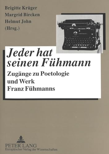 9783631330227: Jeder Hat Seinen Fuehmann. Herkunft - Praegung - Habitus. Potsdamer Literaturwissenschaftliche Studien Und Konferenzberichte: Zugaenge Zu Poetologie Und Werk Franz Fuehmanns