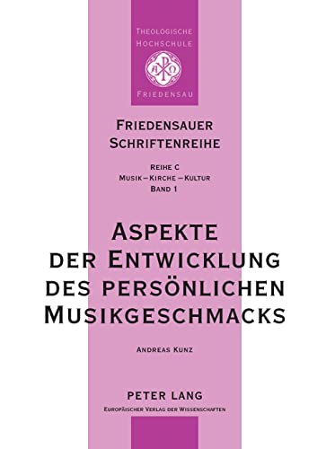 Aspekte der Entwicklung des persÃ¶nlichen Musikgeschmacks (Friedensauer Schriftenreihe) (German Edition) (9783631330272) by Kunz, Andreas; Kabus, Wolfgang