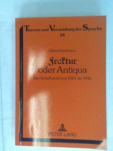 Fraktur oder Antiqua - Der Schriftstreit von 1881 bis 1941. - Hartmann, Silvia