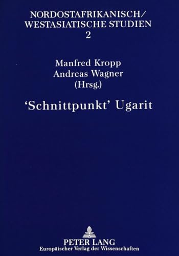 'Schnittpunkt' Ugarit (Nordostafrikanisch-Westasiatische Studien) (German Edition) (9783631330524) by Kropp, Manfred; Wagner, Andreas