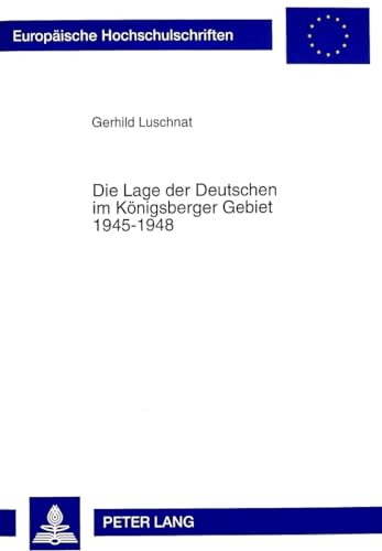 Die Lage der Deutschen im Königsberger Gebiet 1945 - 1948