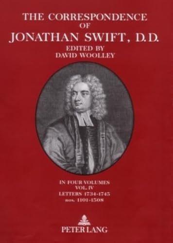 

The Correspondence of Jonathan Swift, D. D.: In Four Volumes Plus Index Volume- Volume IV: Letters 1734-1745, nos. 1101-1508