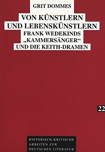 9783631331026: Von Kuenstlern Und Lebenskuenstlern: Frank Wedekinds -Kammersaenger- Und Die Keith-Dramen: 22