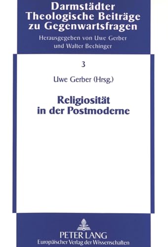 ReligiositÃ¤t in der Postmoderne (Theologisch-Philosophische BeitrÃ¤ge zu Gegenwartsfragen) (German Edition) (9783631331149) by Gerber, Uwe