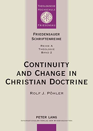 9783631332016: Continuity and Change in Christian Doctrine; A Study of the Problem of Doctrinal Development (2) (Friedensauer Schriftenreihe, Reihe A: Theologie)