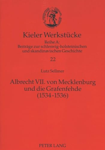 9783631332146: Albrecht VII. Von Mecklenburg Und Die Grafenfehde (1534-1536): 22 (Kieler Werkstuecke)