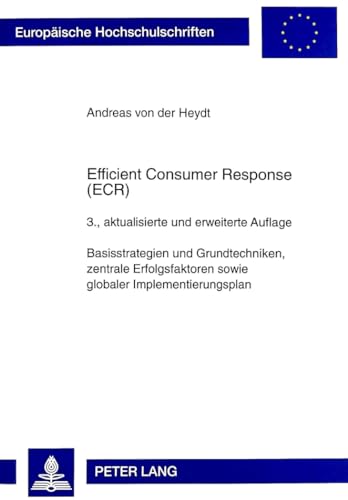 Beispielbild fr Efficient Consumer Response (ECR) : Basisstrategien und Grundtechniken, zentrale Erfolgsfaktoren sowie globaler Implementierungsplan zum Verkauf von Buchpark