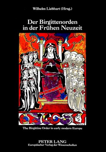 9783631334508: Der Birgittenorden in Der Fruehen Neuzeit- The Birgittine Order in Early Modern Europe: Beitraege Der Internationalen Tagung Vom 27. Februar Bis 2. ... February Through 2 March 1997 in Altomuenster