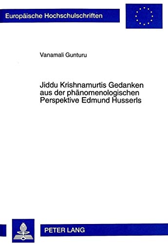 Beispielbild fr Jiddu Krishnamurtis Gedanken aus der phänomenologischen Perspektive Edmund Husserls: Dissertationsschrift (Europäische Hochschulschriften / European . Universitaires Europ ennes, Band 565) zum Verkauf von Books From California