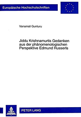 Stock image for Jiddu Krishnamurtis Gedanken Aus Der Phaenomenologischen Perspektive Edmund Husserls 565 Europaische Hochschulschriften Reihe XX, Philosophie, for sale by PBShop.store US