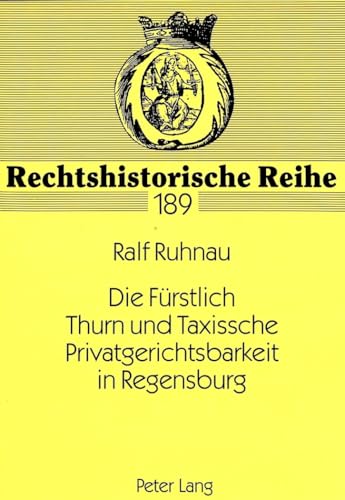 Stock image for Die Frstlich Thurn-und-Taxissche Privatgerichtsbarkeit in Regensburg. for sale by Antiquariat  Werner Haschtmann