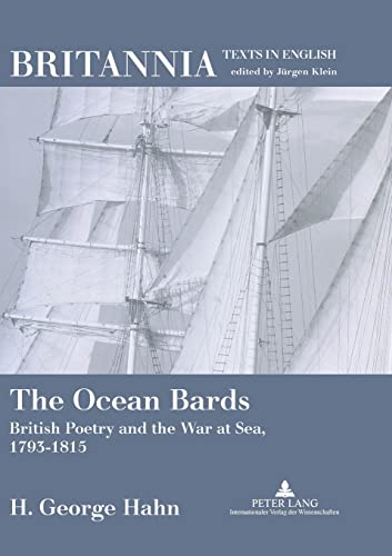 9783631335697: The Ocean Bards: British Poetry and the War at Sea, 1793-1815 (15) (Britannia: Texts in English: Literature, Culture, History from early modern times to the present.)