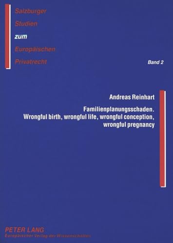 Stock image for Familienplanungsschaden. Wrongful Birth, Wrongful Life, Wrongful Conception, Wrongful Pregnancy: Eine Rechtsvergleichende Untersuchung Anhand Des . Studien Zum Europaeischen Privatrecht) for sale by Revaluation Books