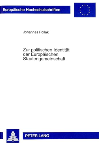 Stock image for Zur politischen Identitt der Europischen Staatengemeinschaft: Dissertationsschrift (Europische Hochschulschriften / European University Studies / . / Srie 31: Sciences politiques, Band 364) for sale by medimops