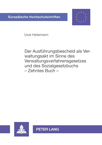 Imagen de archivo de Der Ausfuehrungsbescheid ALS Verwaltungsakt Im Sinne Des Verwaltungsverfahrensgesetzes Und Des Sozialgesetzbuchs - Zehntes Buch - (Europaeische Hochschulschriften / European University Studie) a la venta por Revaluation Books