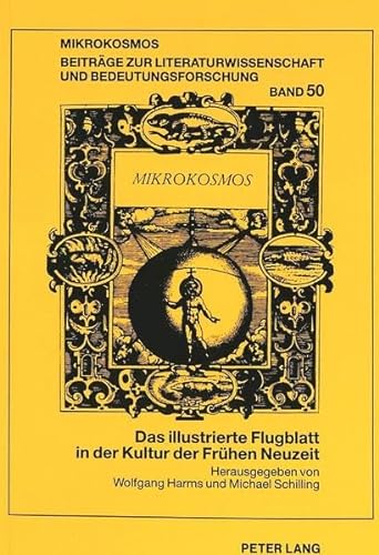 9783631337202: Das illustrierte Flugblatt in der Kultur der Frhen Neuzeit: Wolfenbtteler Arbeitsgesprch 1997 (Mikrokosmos)
