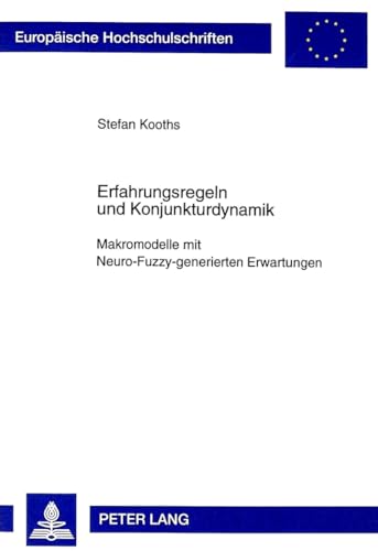 9783631337875: Erfahrungsregeln Und Konjunkturdynamik: Makromodelle Mit Neuro-Fuzzy-Generierten Erwartungen: 2337 (Europaeische Hochschulschriften / European University Studie)