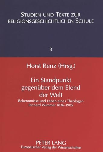 9783631337974: Ein Standpunkt Gegenueber Dem Elend Der Welt: Bekenntnisse Und Leben Eines Theologen- Richard Wimmer 1836-1905