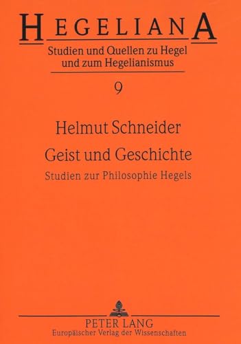 Geist und Geschichte: Studien zur Philosophie Hegels (Hegeliana) (German Edition) (9783631338216) by Schneider, Helmut