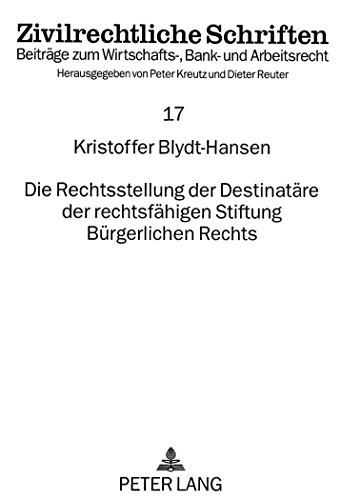 Imagen de archivo de Die Rechtsstellung Der Destinataere Der Rechtsfaehigen Stiftung Buergerlichen Rechts (Zivilrechtliche Schriften,) a la venta por Revaluation Books