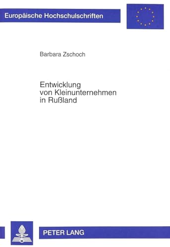 9783631340820: Entwicklung Von Kleinunternehmen in Ruland: Eine Wirtschaftsethnologische Fallstudie: 50 (Europaeische Hochschulschriften / European University Studie)