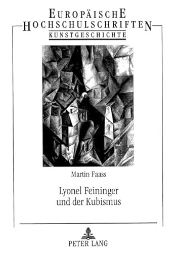Lyonel Feininger und der Kubismus. - Faass, Martin