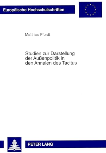 Studien zur Darstellung der Aussenpolitik in den Annalen des Tacitus.