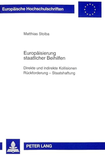 Europäisierung staatlicher Beihilfen, Direkte und indirekte Kollisionen, Rückforderung - Staatsha...