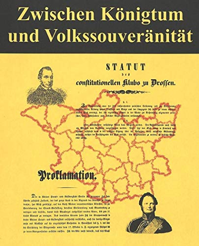 Beispielbild fr Zwischen Knigtum und Volkssouvernitt. Die Revolution von 1848/49 in Brandenburg. (Quellen, Findbcher und Inventare des Brandenburgischen Landeshauptarchivs. Hrsg. von Klaus Neitmann. Sonderband). zum Verkauf von Antiquariat Olaf Drescher