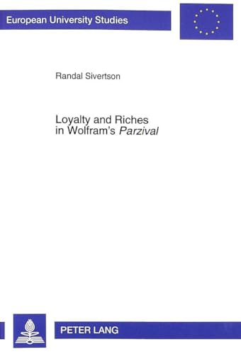 Imagen de archivo de Loyalty and Riches in Wolfram's �Parzival� (Europ�ische Hochschulschriften / European University Studies / Publications Universitaires Europ�ennes) a la venta por Powell's Bookstores Chicago, ABAA