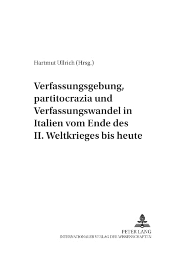 Stock image for Verfassungsgebung, partitocrazia und Verfassungswandel in Italien vom Ende des II. Weltkrieges bis heute. In: Italien in Geschichte und Gegenwart, Band 18. for sale by Antiquariat & Verlag Jenior