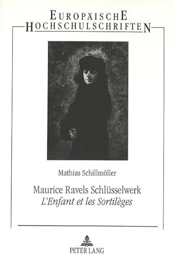 9783631345931: Maurice Ravels Schluesselwerk L'Enfant Et Les Sortileges: Eine Aesthetisch-Analytische Studie: 189 (Rechtshistorische Reihe,)