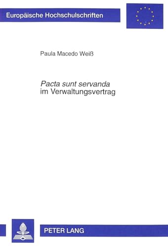 Pacta sunt servanda im Verwaltungsvertrag. - MACEDO WEISS, Paula,