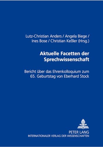 Stock image for Aktuelle Facetten der Sprechwissenschaft: Bericht ber das Ehrenkolloquium zum 65. Geburtstag von Eberhard Stock for sale by medimops