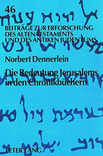 Stock image for Die Bedeutung Jerusalems in den Chronikbchern (Beitrge zur Erforschung des Alten Testaments und des Antiken Judentums, Band 46) for sale by Antiquariaat Schot