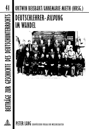 Deutschlehrer-Bildung im Wandel : Konzepte und Strukturen von der Mitte des 19. Jahrhunderts bis ...