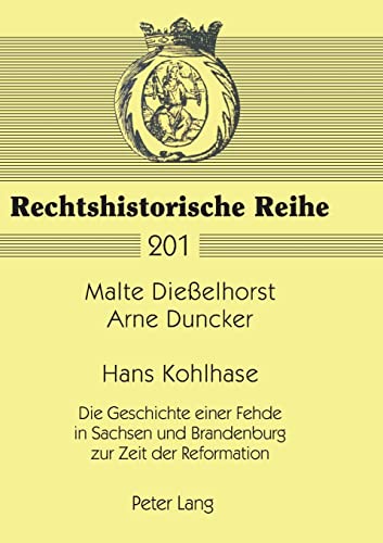 9783631346945: Hans Kohlhase: Die Geschichte einer Fehde in Sachsen und Brandenburg zur Zeit der Reformation: 201