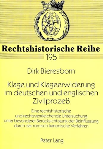 Stock image for Klage und Klageerwiderung im deutschen und englischen Zivilproze: Eine rechtshistorische und rechtsvergleichende Untersuchung unter besonderer . (Rechtshistorische Reihe, Band 195) Bieresborn, Dirk for sale by online-buch-de