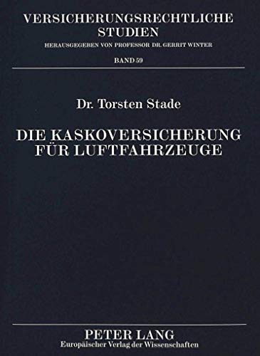 9783631347553: Die Kaskoversicherung Fuer Luftfahrzeuge: 59 (Verfassungs- Und Verwaltungsrecht Unter Dem Grundgesetz,)